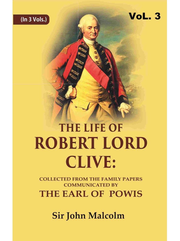     			The Life of Robert Lord Clive: Collected From the Family Papers Communicated By the Earl of Powis 3rd [Hardcover]