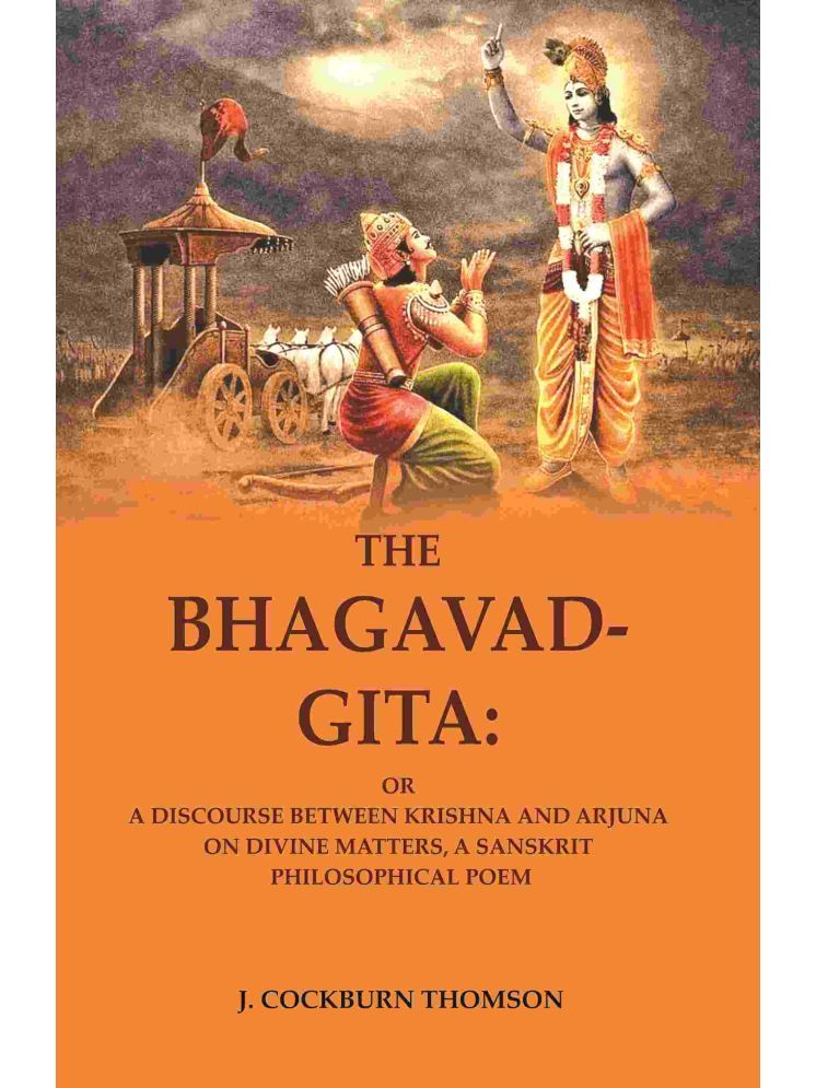     			The Bhagavad-Gita: Or a Discourse Between Krishna and Arjuna on Divine Matters, A Sanskrit Philosophical Poem [Hardcover]