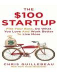 The ,100 Startup: Fire Your Boss, Do What You Love and Work Better To Live More [Paperback] Guillebeau, Chris Paperback  15 January 2015