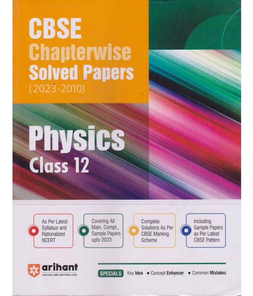     			Arihant Cbse Physics For Class - 12, Chapterewise Solved Papers [2023-2010]