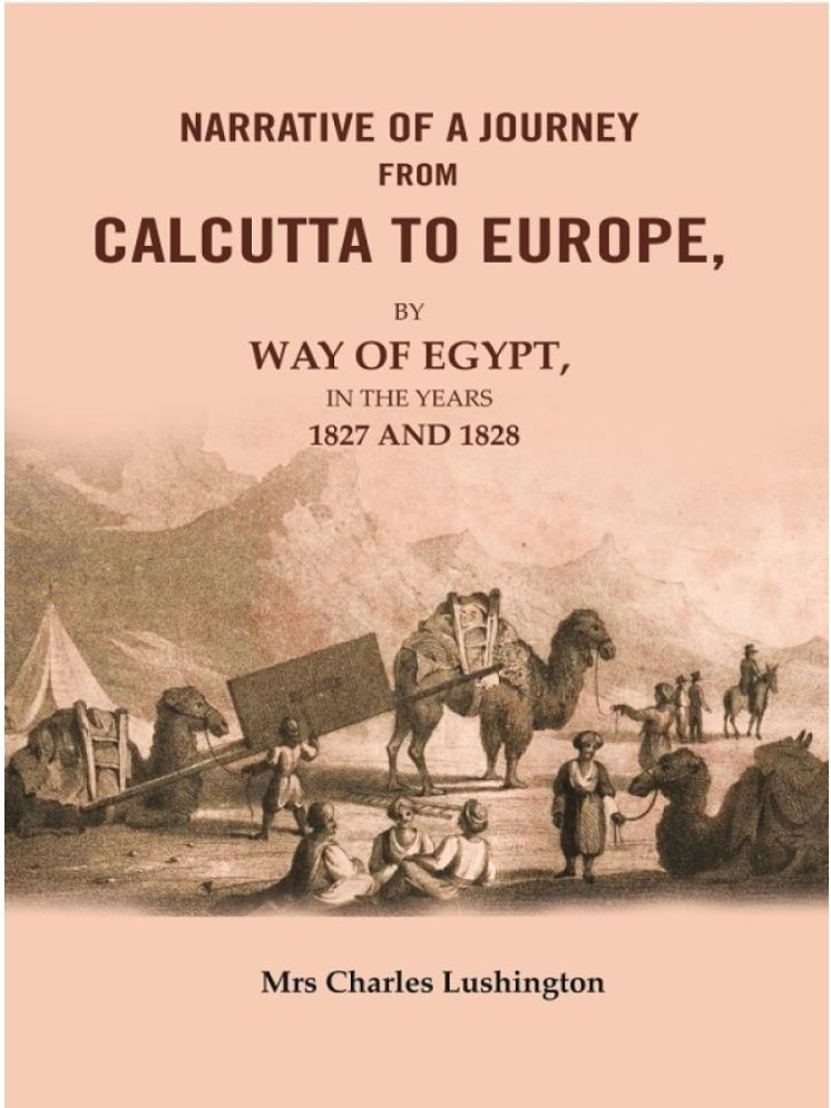     			Narrative of a Journey from Calcutta to Europe: By way of Egypt, in the years 1827 and 1828