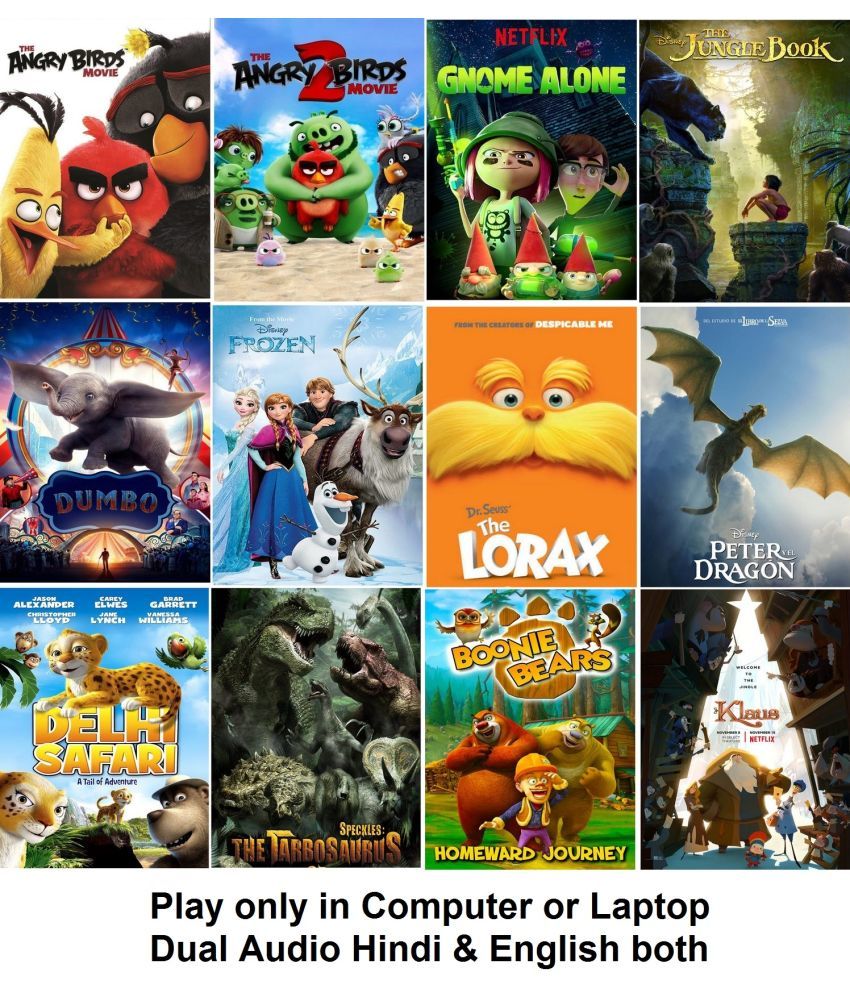     			Angry Birds 1 & 2 , Gnome Alone , Jungle Book , Dumbo , Frozen , Lorax , Peter Dragon , Delhi Safari , Speckles , Boonie Bears , Klaus (12 Cartoon Movies) in Hindi & English both play only in Computer or Laptop HD Quality without Poster