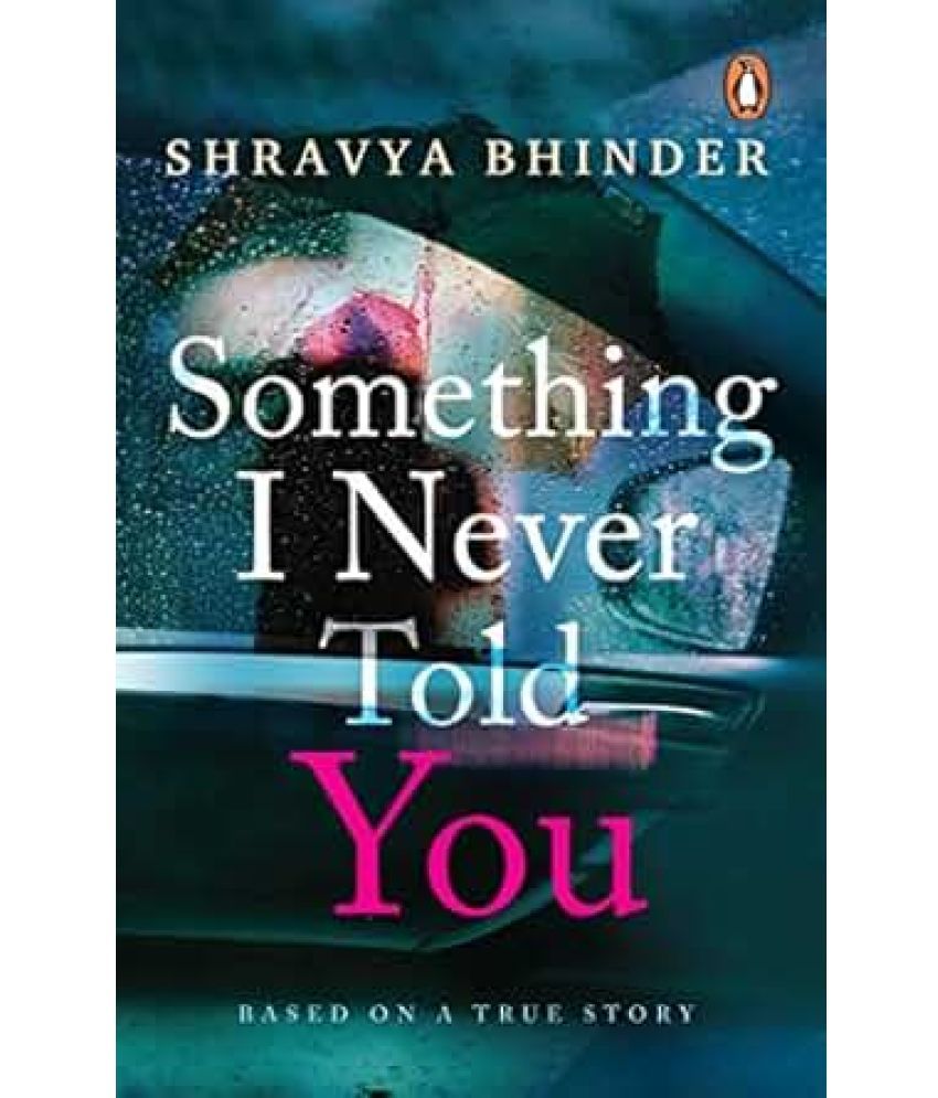     			Something I Never Told You [Paperback] Bhinder, Shravya Paperback – 1 January 2019