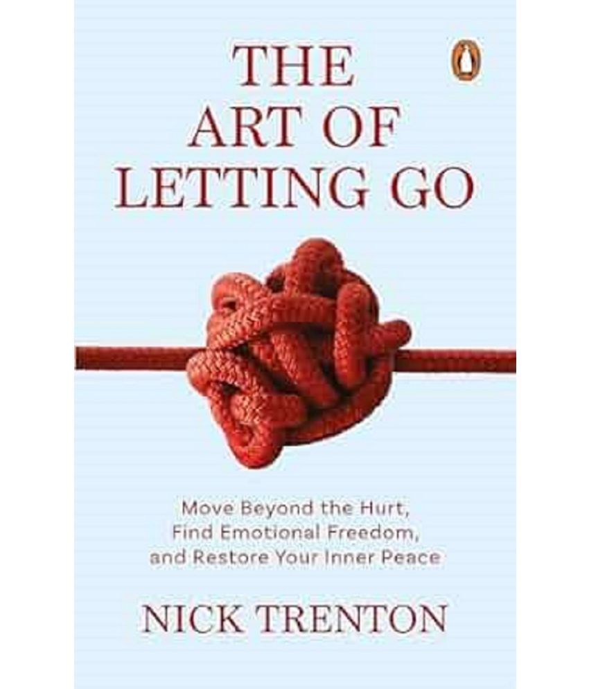     			The Art of Letting Go: Move Beyond the Hurt, Find Emotional Freedom Nick Trenton and Restore Your Inner Peace By