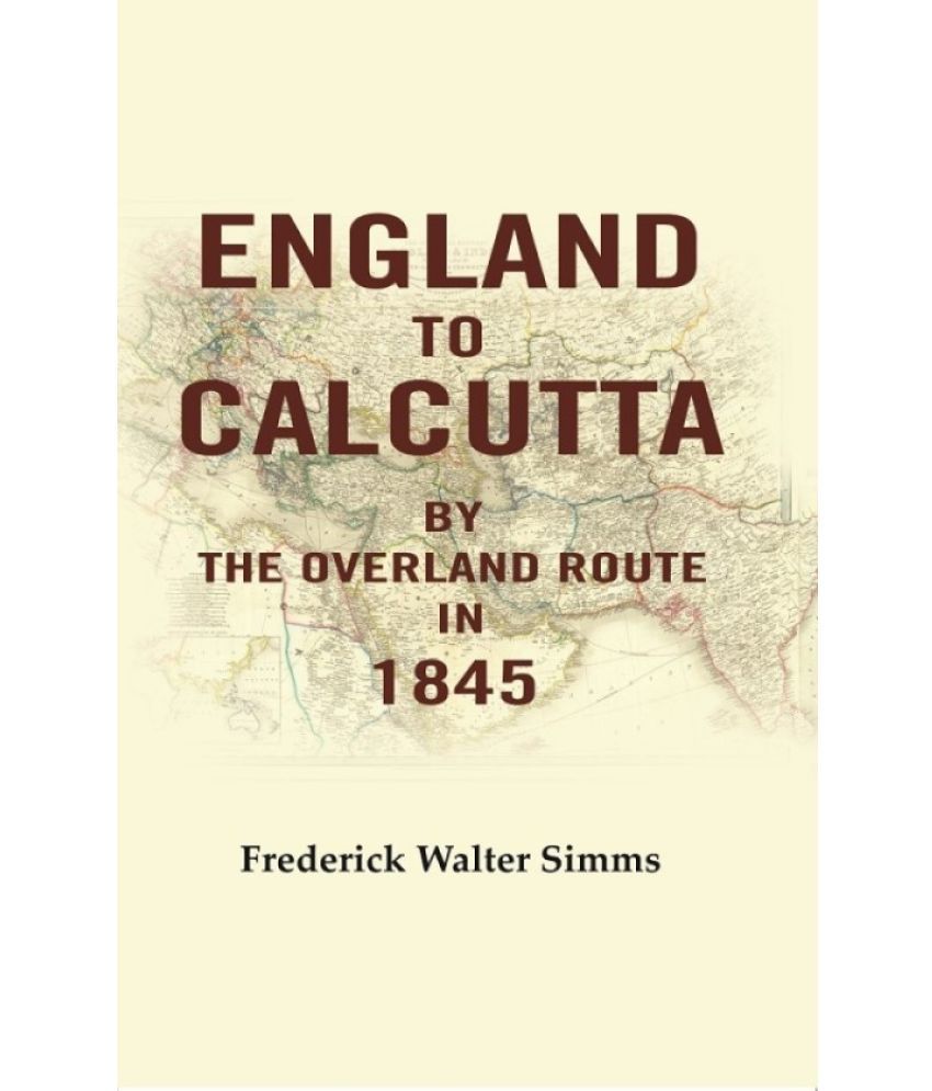     			England to Calcutta: By the Overland Route in 1845 [Hardcover]