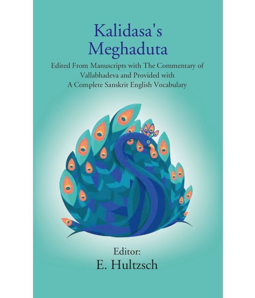     			Kalidasa's Meghaduta: Edited From Manuscripts with The Commentary of Vallabhadeva and Provided with A Complete Sanskrit English Vocabulary [Hardcover]