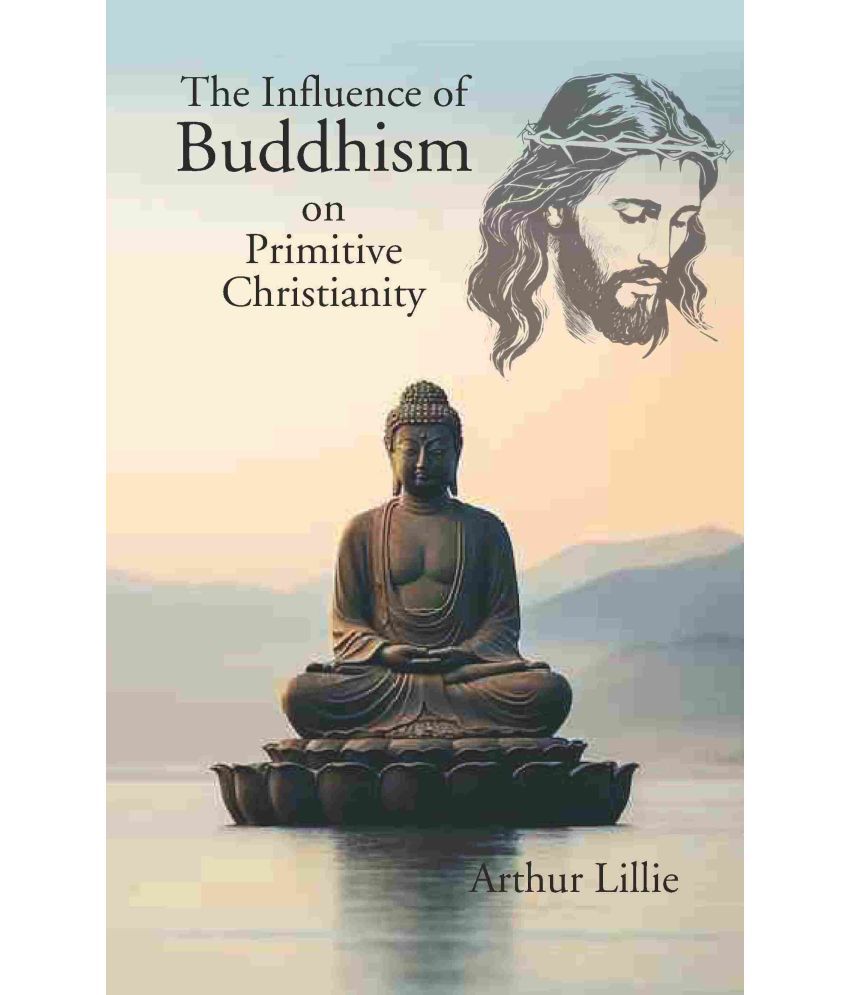     			The Influence of Buddhism on Primitive Christianity [Hardcover]