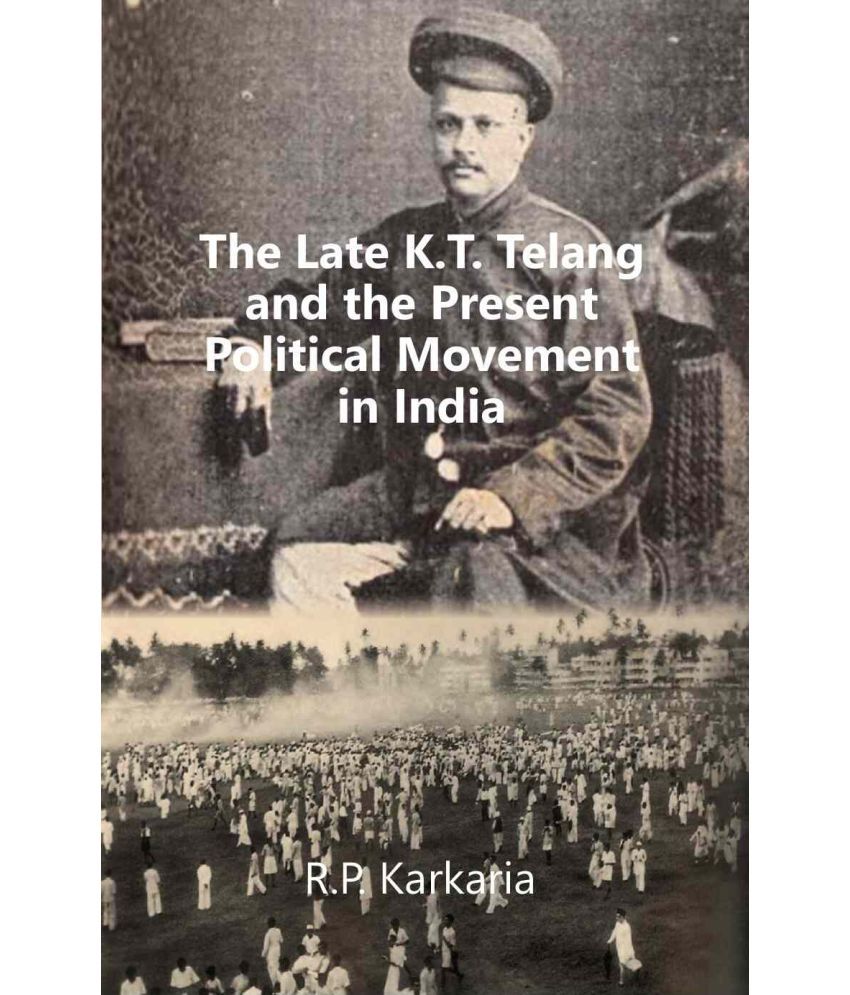     			The Late K.T. Telang and the Present Political Movement in india