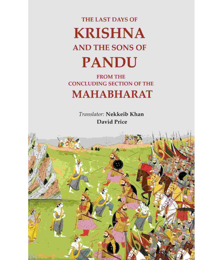     			The last days of Krishna and the sons of Pandu: from the concluding section of the Mahabharat