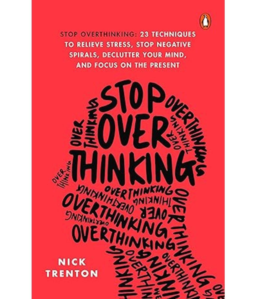     			Stop Overthinking 23 Techniques to Relieve Stress Stop Negative Spirals Declutter Your Mind and Focus on the Present Paperback – 1 January 2021