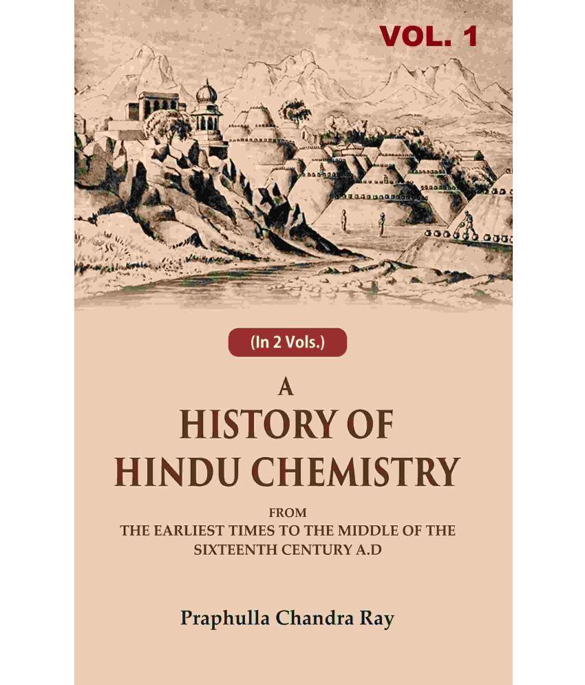     			A History of Hindu Chemistry: From the Earliest Times to the Middle of the Sixteenth Century A.D 1st