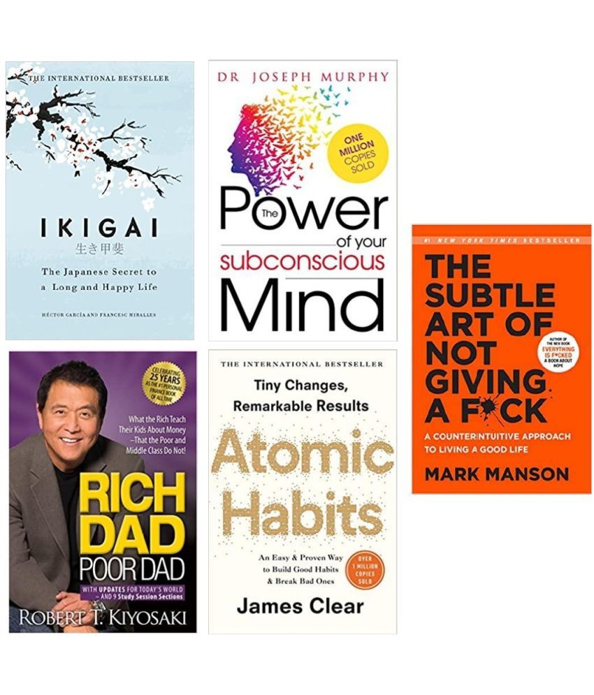     			Ikigai + The subtle art of not giving a fuck + Atomic habit + Rich dad poor dad + the power of subconcious mind ( english paperback )