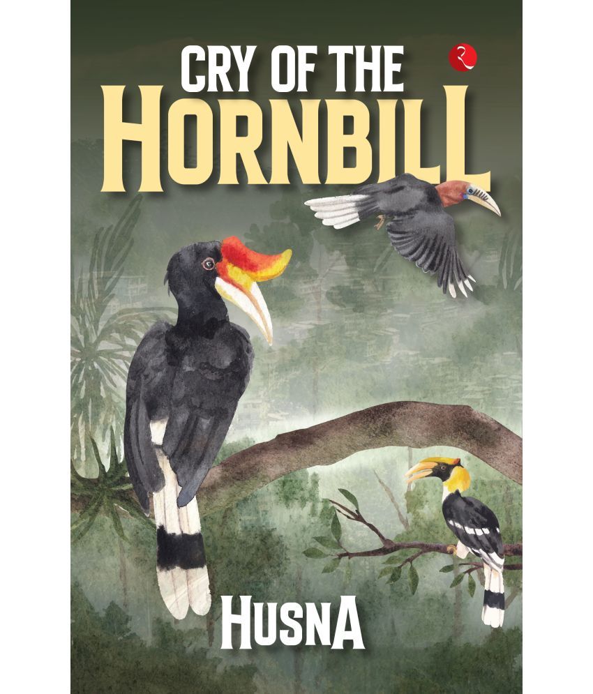     			Cry of the Hornbill By Husna