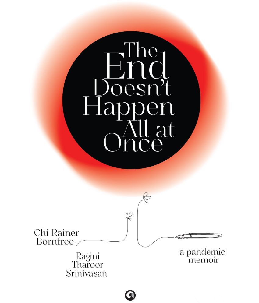     			The End Doesn't Happen All at Once : A Pandemic Memoir