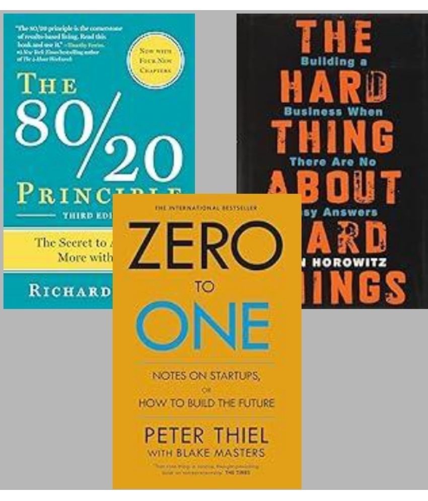     			The 80/20 Principle + Zero To One + The Hard Thing about Hard Thing