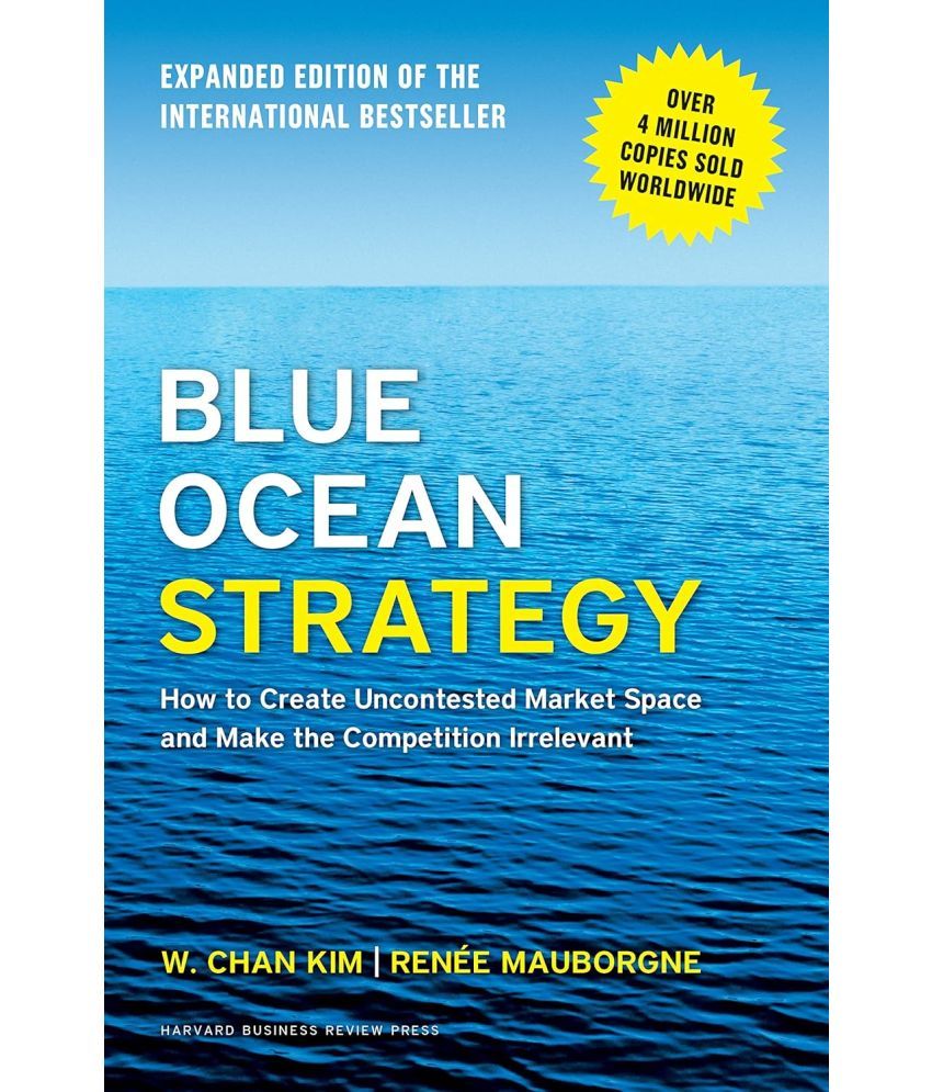     			Blue Ocean Strategy: How to Create Uncontested Market Space and Make the Competition Irrelevant