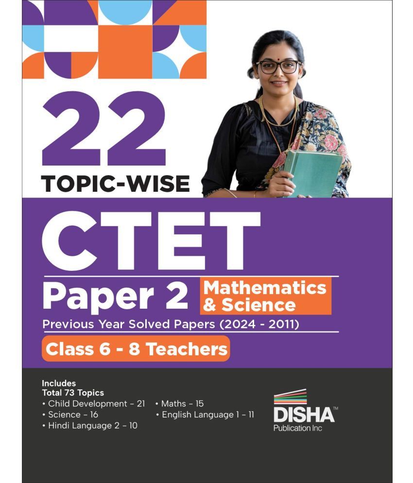     			22 Topic-wise CTET Paper 2 Mathematics& Science Previous Year Solved Papers (2024 - 2011) Class 6 - 8 Teachers | Child Development & Pedagogy, English