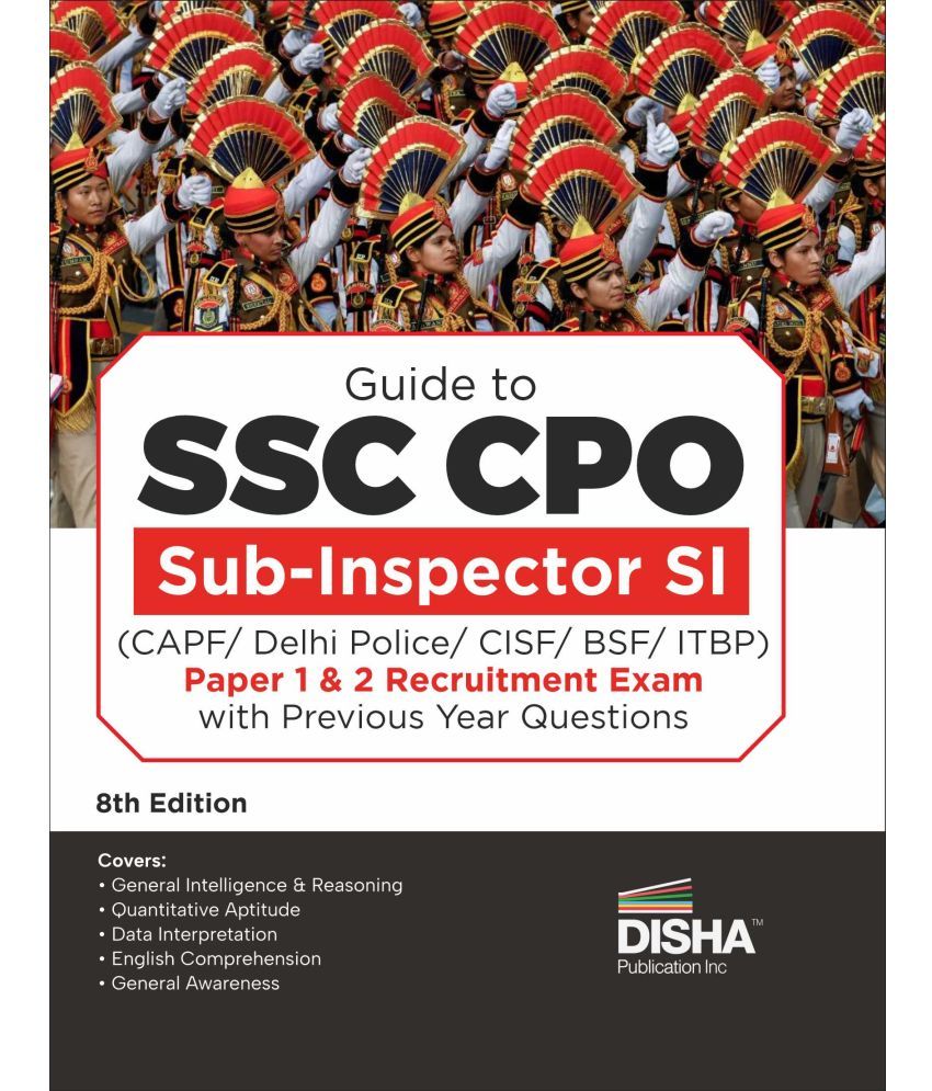     			Guide to SSC CPO Sub-Inspector SI (CAPF/ Delhi Police/ CISF/ BSF/ ITBP) Paper 1 & 2 Recruitment Exam with Previous Year Questions 8th Edition