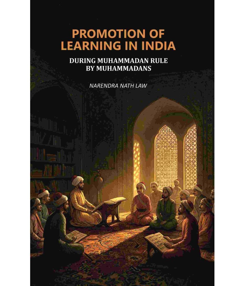     			Promotion of Learning in India: During Muhammadan Rule by Muhammadans [Hardcover]