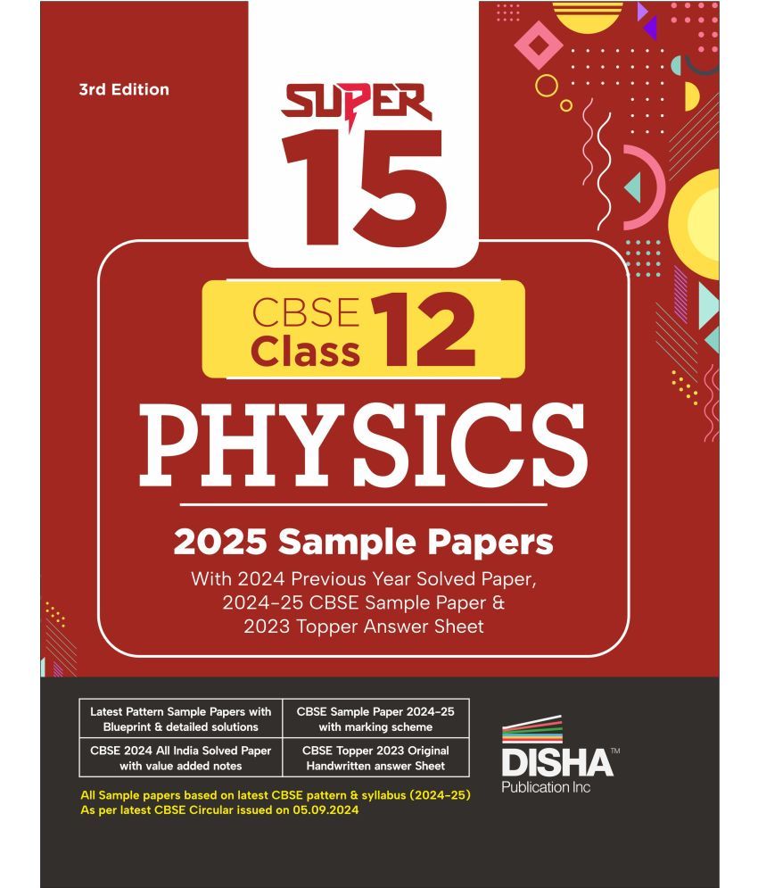     			Super 15 CBSE Class 12 Physics 2025 Sample Papers with 2024 Solved Papers, CBSE Sample Paper & Topper Answer Sheet 3rd Edition| Solutions with marking