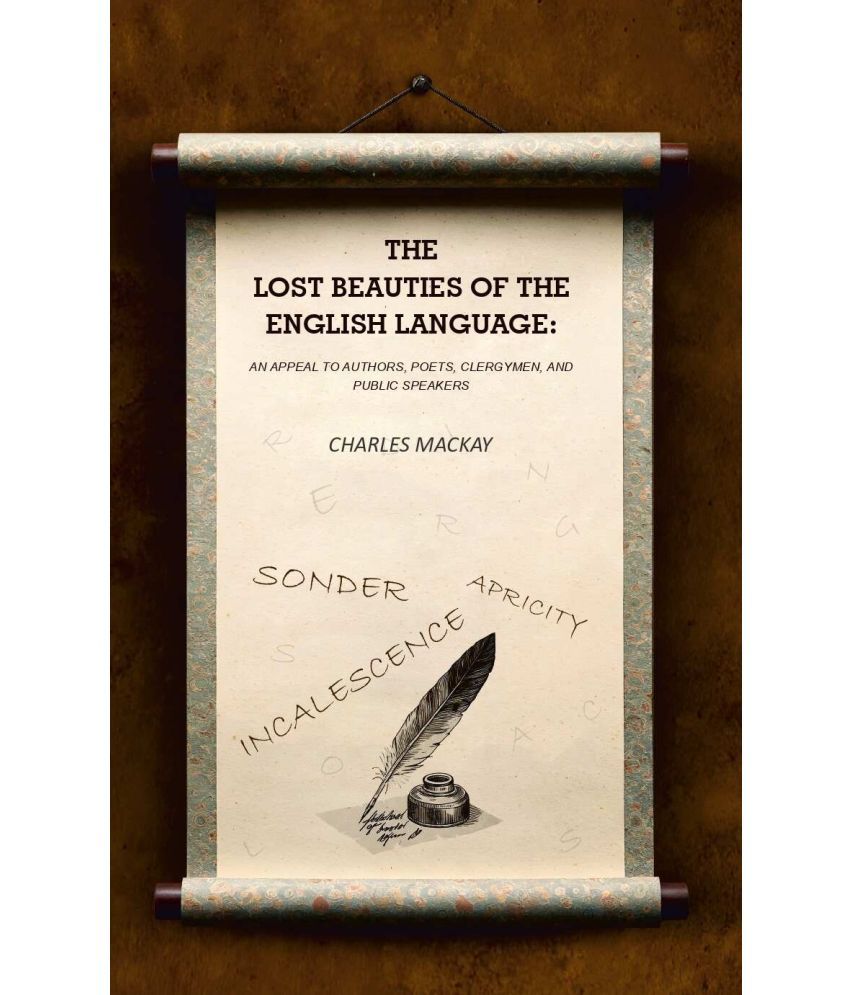     			The Lost Beauties of the English Language: An Appeal to Authors, Poets, Clergymen, and Public Speakers