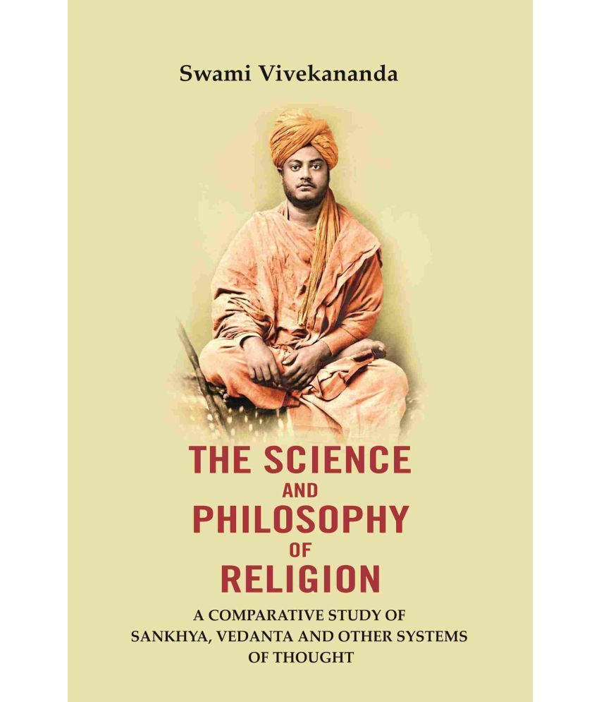     			The Science And Philosophy of Religion: A Comparative study of Sankhya, Vedanta and other systems of thought