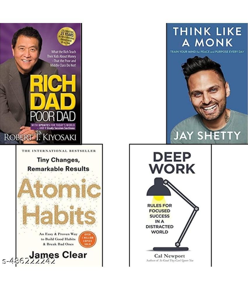     			Think like a monk + Atomic habit + Deep work + Rich dad poor dad ( jay shetty and other author best 4 books combo )