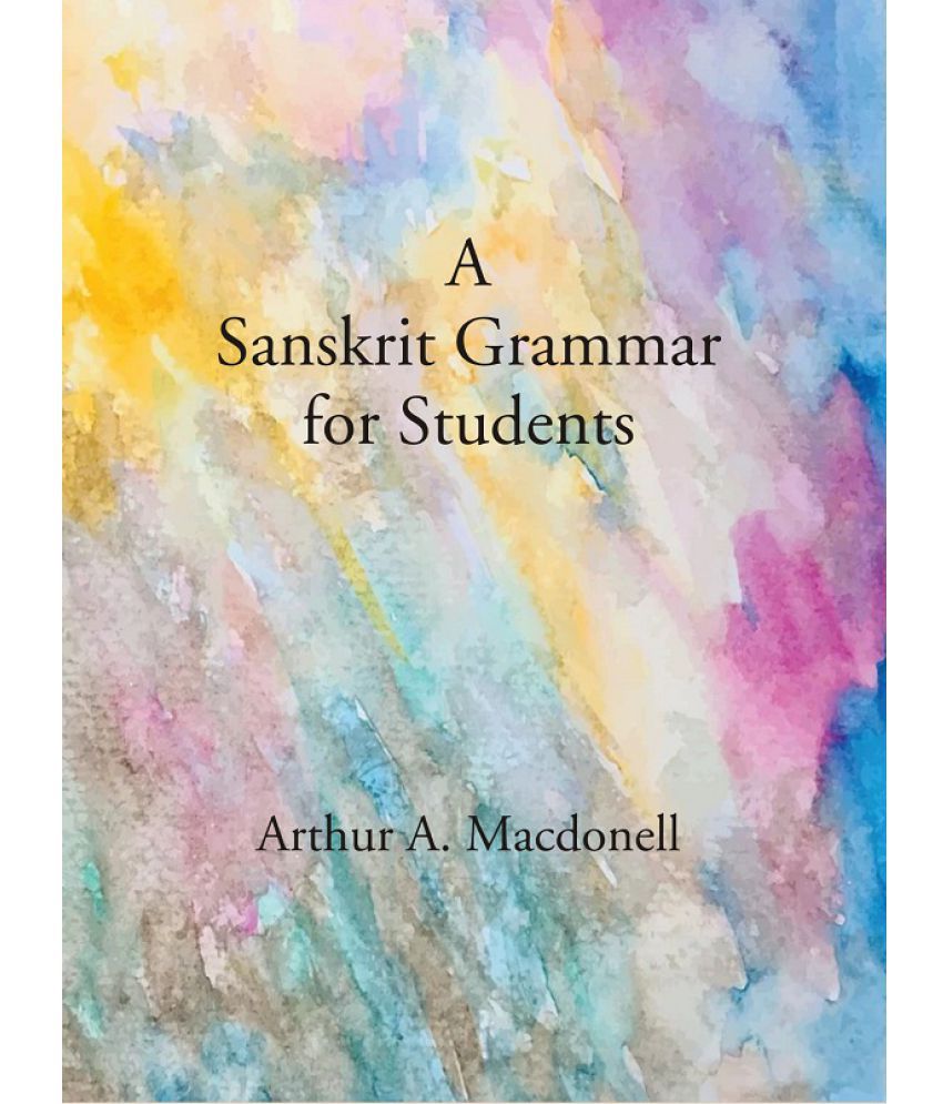     			A Sanskrit Grammar for Students