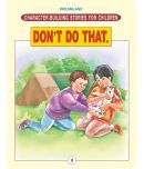 Character Building - Don't Do That. - Story books Book