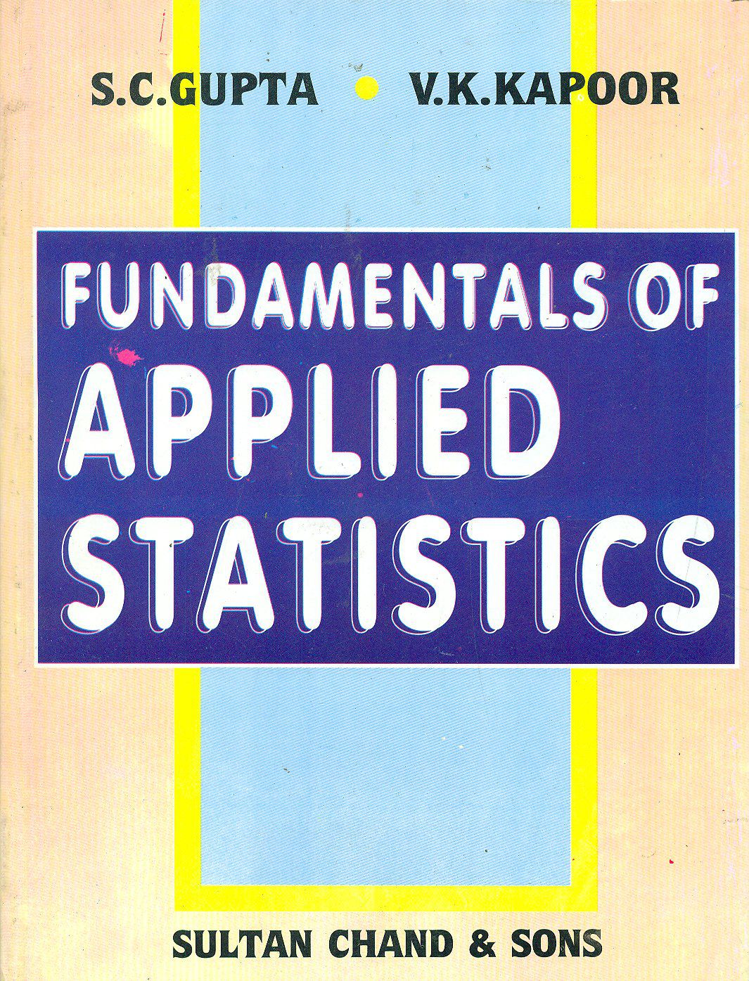     			Fundamentals of Applied Statistics Paperback by S.C. Gupta and V.K. Kapoor