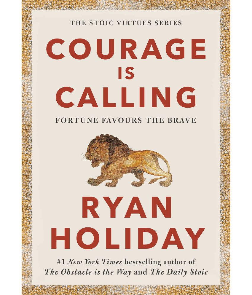     			Courage Is Calling: Fortune Favours the Brave by Ryan Holiday