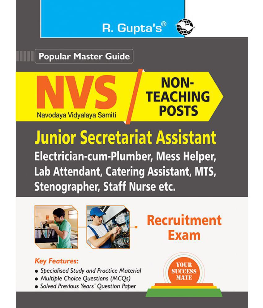     			NVS : Non-Teaching Posts (Jr. Secretariat Asstt., Electrician-cum-Plumber, Lab Attendant, Catering Astt., MTS, Staff Nurse etc.) Recruitment Exam Guide