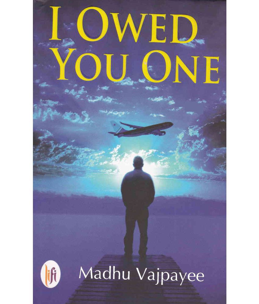     			I OWED YOU ONE By MADHU VAJPAYEE