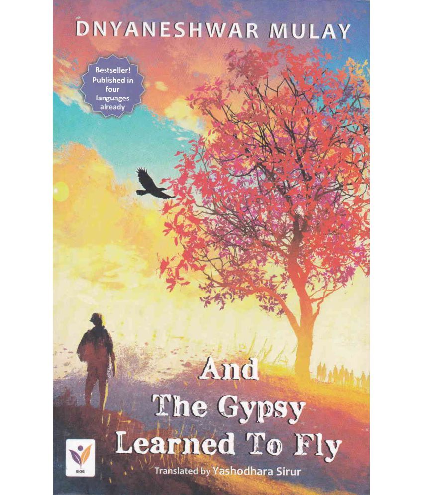     			AND THE GYPSY LEARNED TO FLY By DNYANESHWAR MULAY