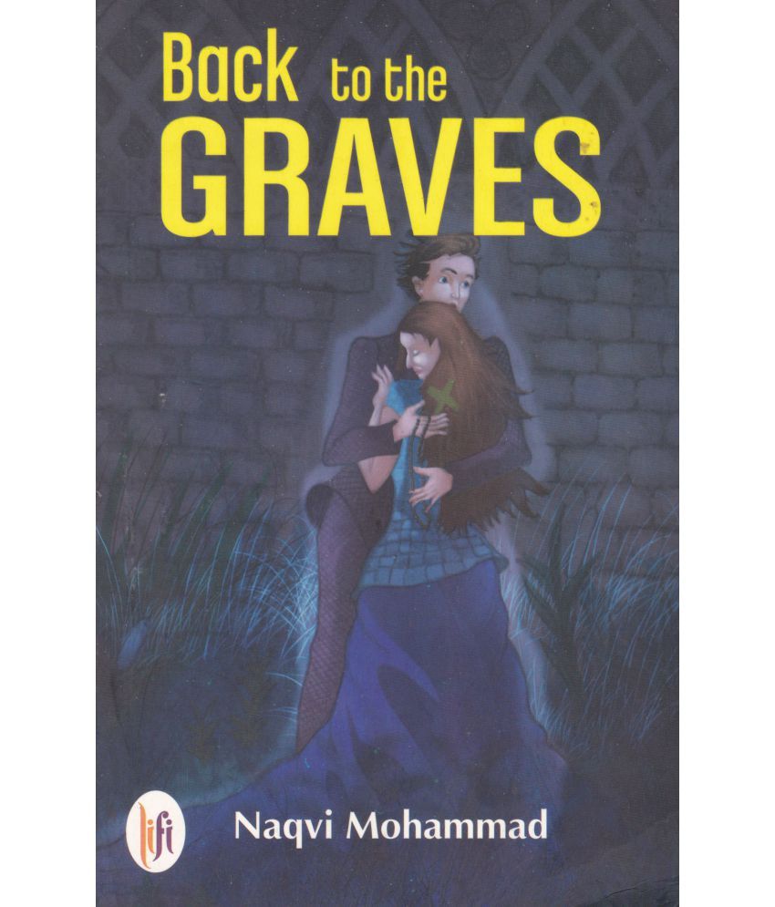     			BACK TO THE GRAVES By NAQVI MOHAMMAD