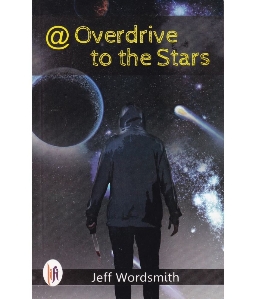     			@  OVERDRIVE TO THE STARS By JEFF WORDSMITH