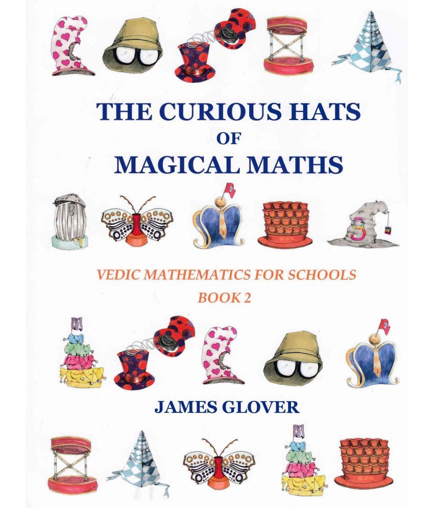     			THE CURIOUS HATS OF MAGICAL MATHS  (VEDIC MATHEMATICS FOR SCHOOLS BOOK - 2)