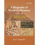 A Biography of World Civilizations: Europe, The Middle East , Maya and Aztec,United States of America Volume Vol. 3rd [Hardcover]