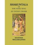 SHAKUNTALA OR THE FATAL RING: Treasure of Kalidasa series: 1 Volume series: 1 [Hardcover]