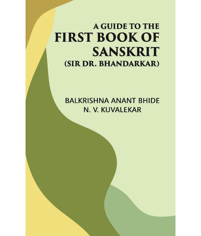     			A GUIDE TO THE FIRST BOOK OF SANSKRIT: (Sir Dr. Bhandarkar) [Hardcover]