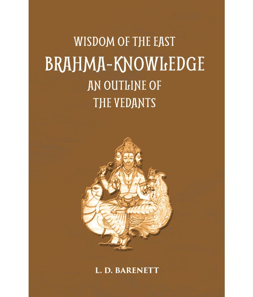     			Brahma Knowledge: An Outline Of The Philosophy Of The Vedanta As Set Forth By The Upanishads And By Sankara [Hardcover]