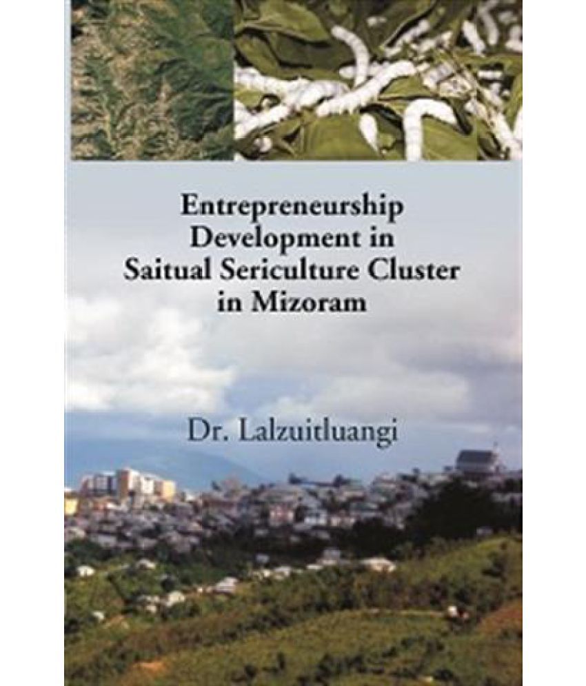     			Entrepreneurship Development in Saitual Sericulture Cluster in Mizoram [Hardcover]