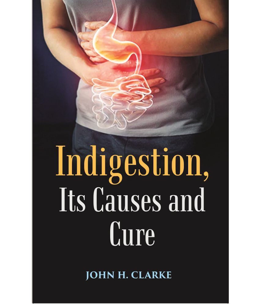     			Indigestion, Its Causes and Cure [Hardcover]