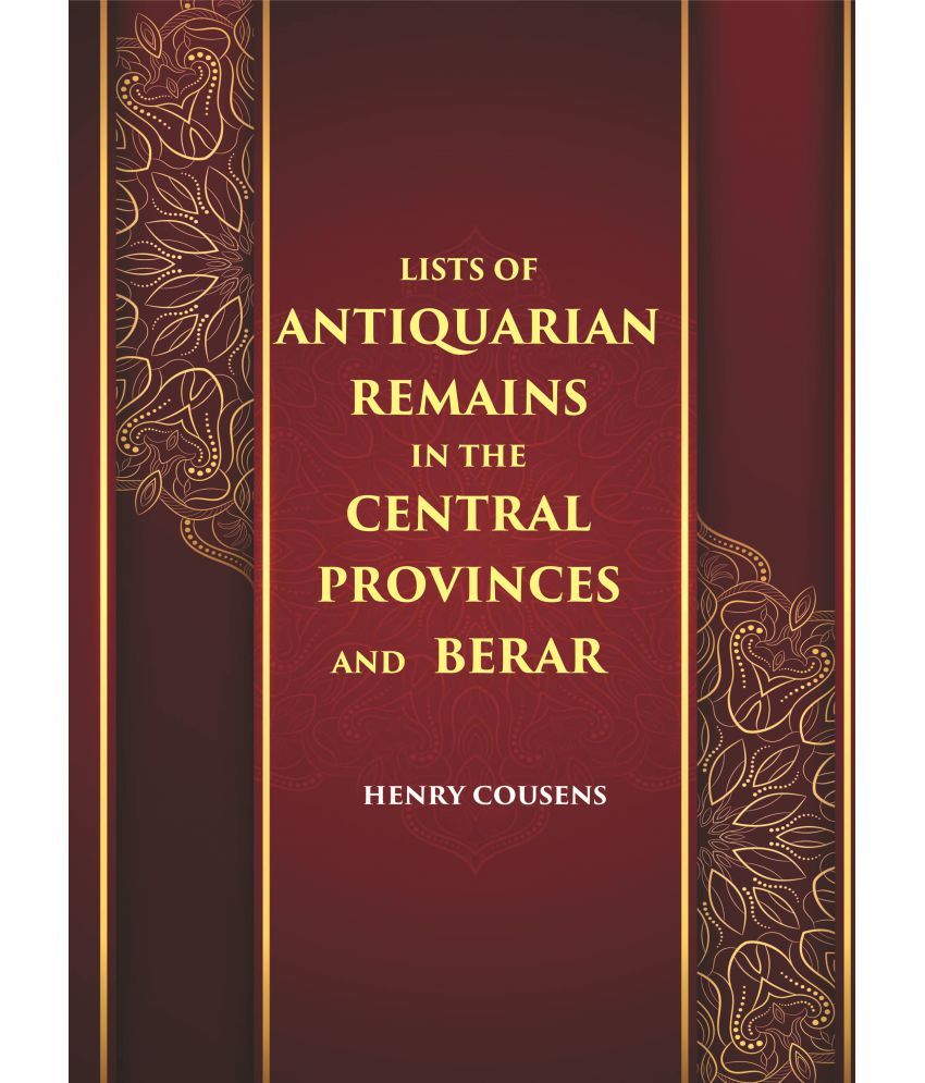     			LISTS OF ANTIQUARIAN REMAINS IN THE CENTRAL PROVINCES AND BERAR [Hardcover]