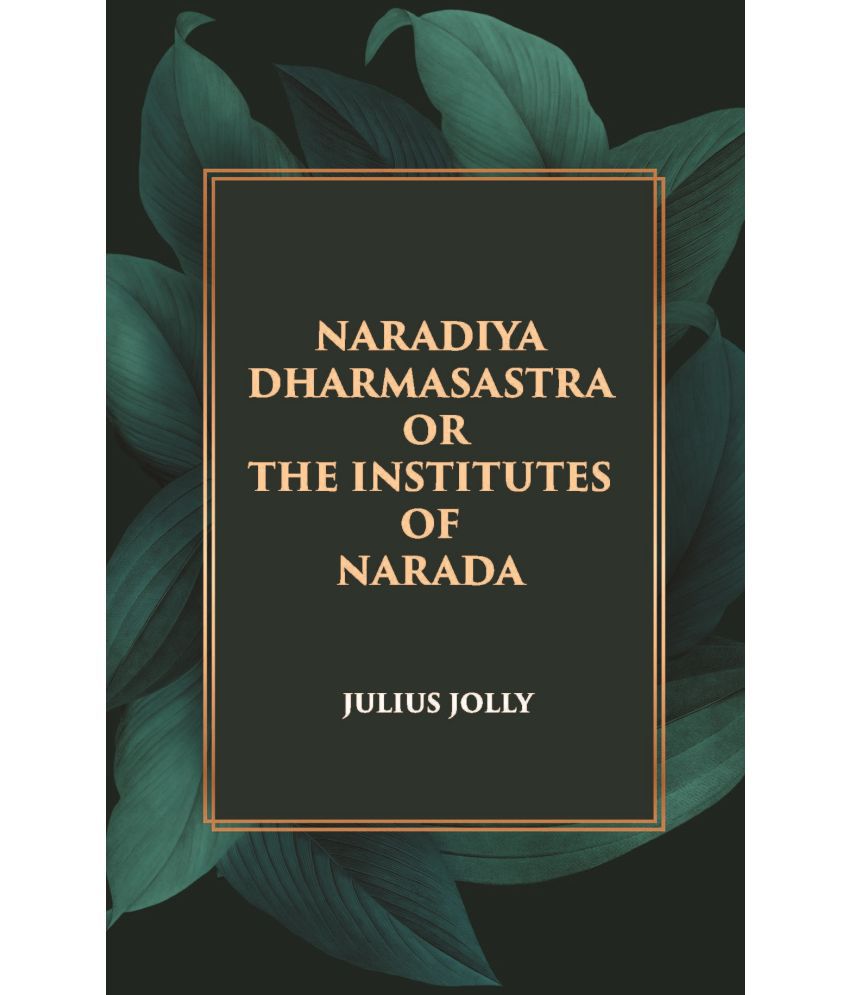     			NARADIYA DHARMASASTRA OR THE INSTITUTES OF NARADA [Hardcover]
