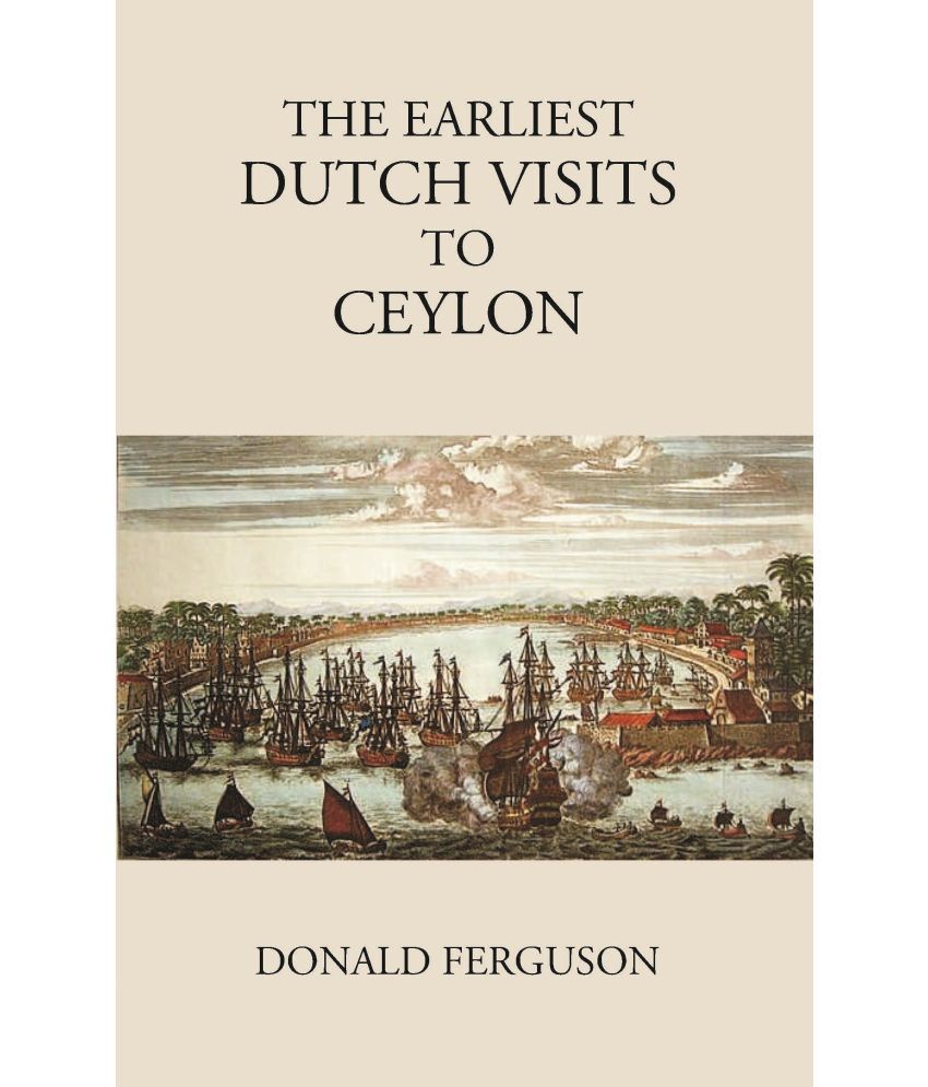     			The Earliest Dutch Visits To Ceylon [Hardcover]