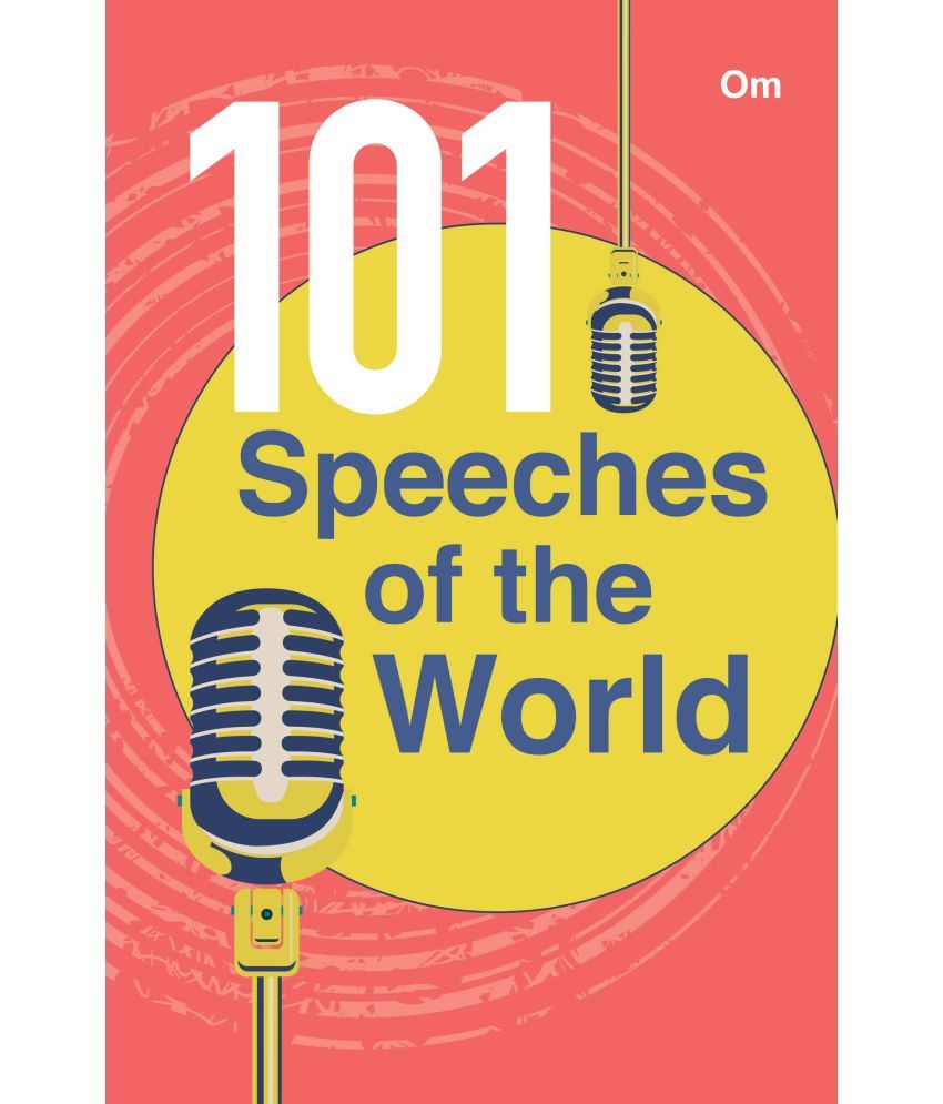     			101 Speeches of the World- The best minds speak on governance, education, spirituality, activism, the art and more, across time and space Paperback – 4 April 2019