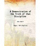 A Demonstration of the Truth of that Discipline 1880 [Hardcover]