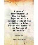 A general introduction to Charles Lamb Together with a special study of his relation to Robert Burton 1903 [Hardcover]