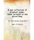 A new collection of original poems, never printed in any miscellany 1720 [Hardcover]